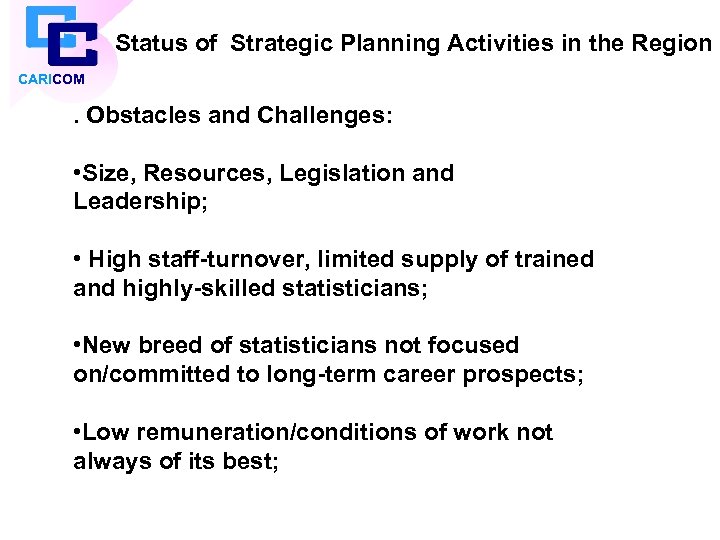 Status of Strategic Planning Activities in the Region CARICOM . Obstacles and Challenges: •