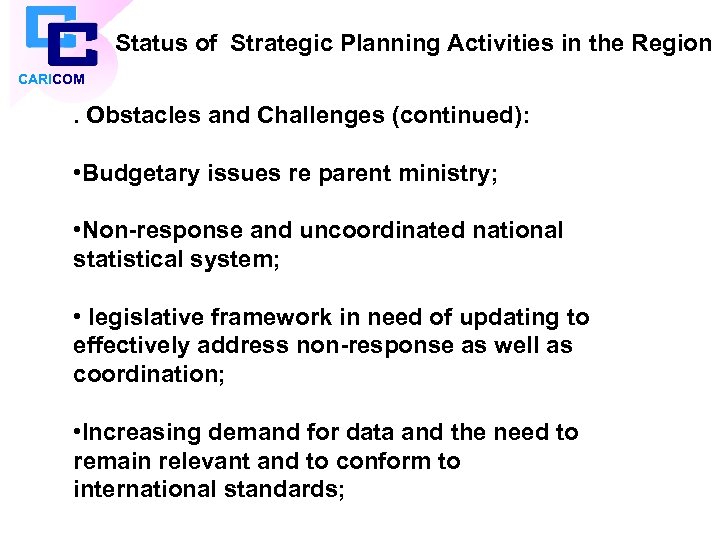 Status of Strategic Planning Activities in the Region CARICOM . Obstacles and Challenges (continued):