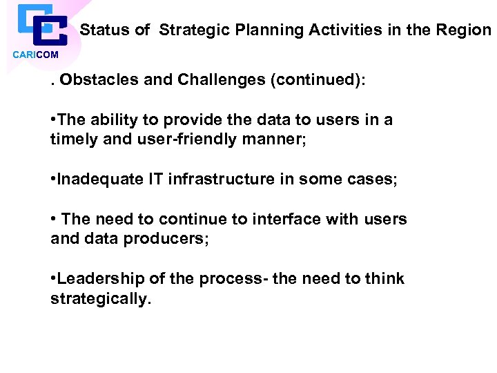 Status of Strategic Planning Activities in the Region CARICOM . Obstacles and Challenges (continued):