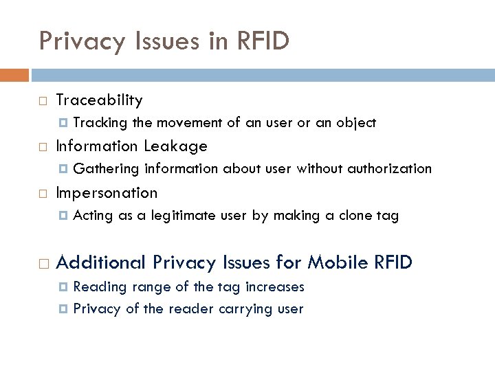 Privacy Issues in RFID Traceability Information Leakage Gathering information about user without authorization Impersonation