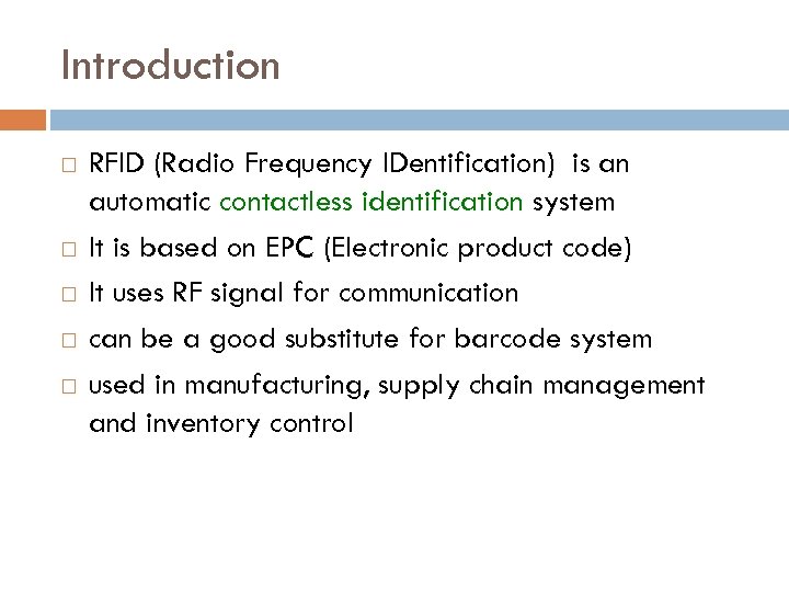 Introduction RFID (Radio Frequency IDentification) is an automatic contactless identification system It is based