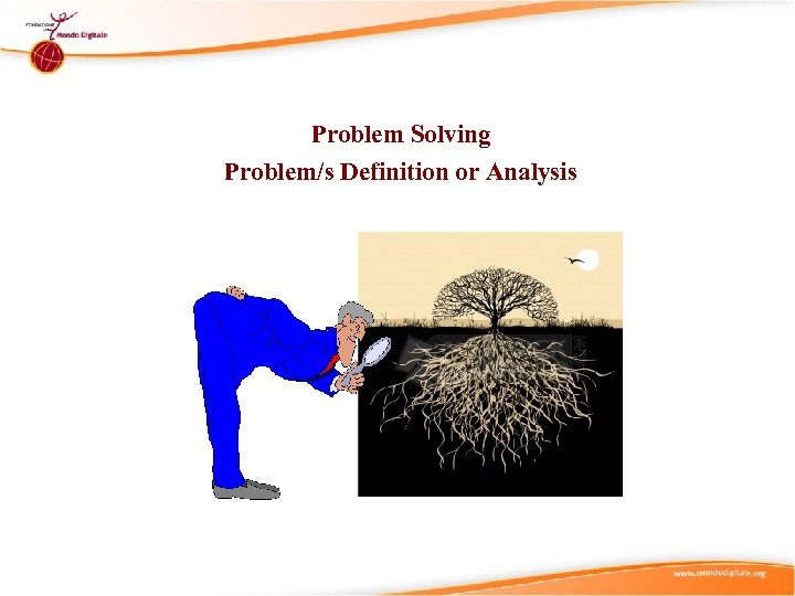 Problem Solving Problem/s Definition or Analysis 
