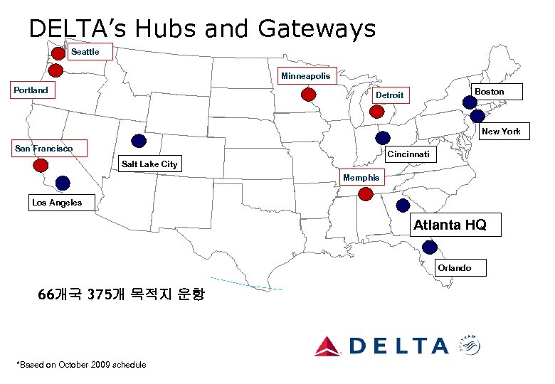 DELTA’s Hubs and Gateways Seattle Minneapolis Portland Boston Detroit New York San Francisco Cincinnati