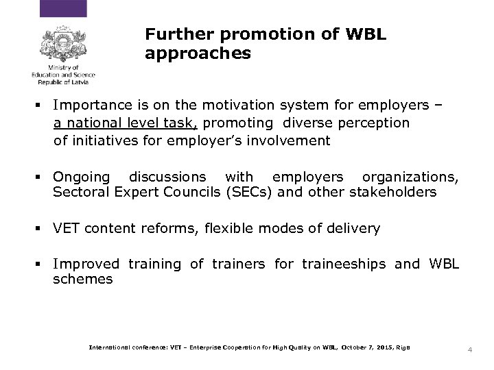 Further promotion of WBL approaches § Importance is on the motivation system for employers