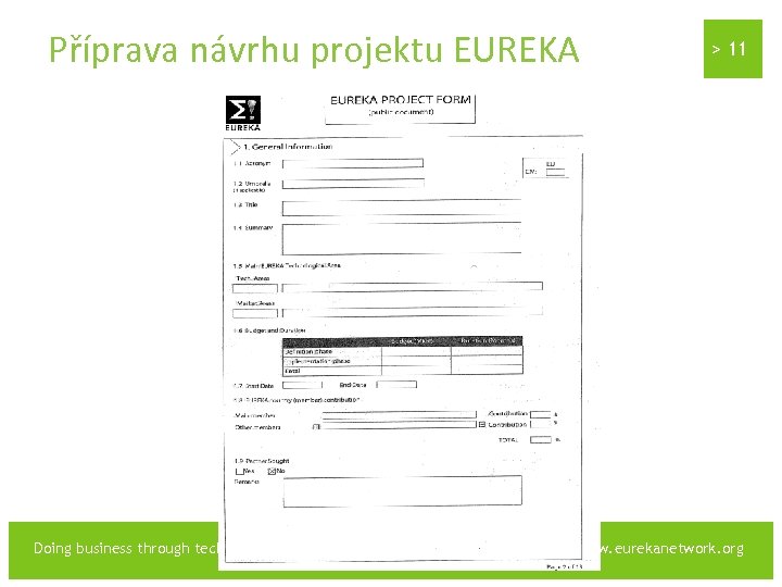Příprava návrhu projektu EUREKA Doing business through technology > 11 www. eurekanetwork. org 