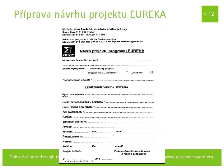 Příprava návrhu projektu EUREKA Doing business through technology > 12 www. eurekanetwork. org 