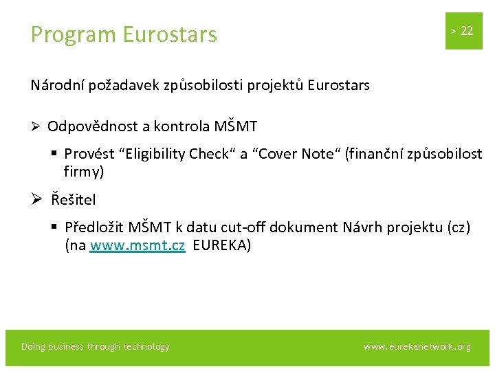 Program Eurostars > 22 Národní požadavek způsobilosti projektů Eurostars Ø Odpovědnost a kontrola MŠMT