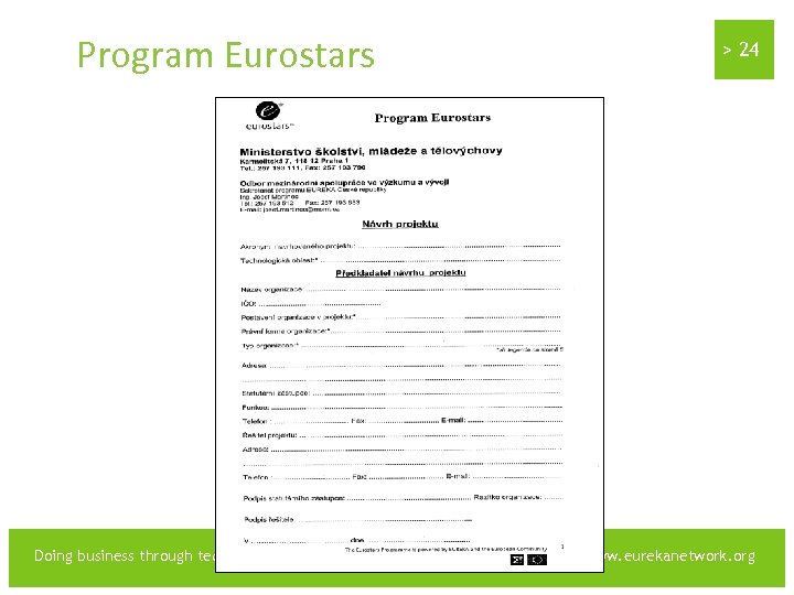 Program Eurostars Doing business through technology > 24 www. eurekanetwork. org 