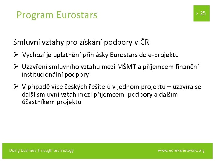 Program Eurostars > 25 Smluvní vztahy pro získání podpory v ČR tars „ Ø