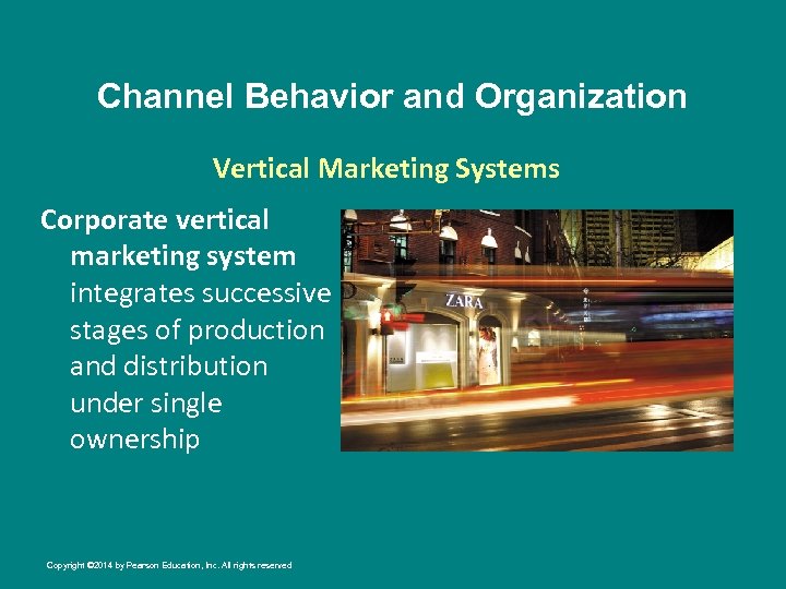 Channel Behavior and Organization Vertical Marketing Systems Corporate vertical marketing system integrates successive stages