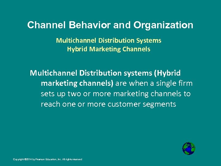Channel Behavior and Organization Multichannel Distribution Systems Hybrid Marketing Channels Multichannel Distribution systems (Hybrid