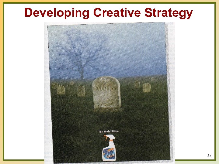 Developing Creative Strategy 32 Copyright © 2003 Prentice-Hall, Inc. 
