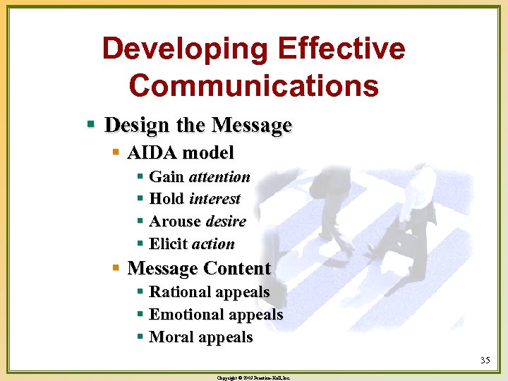 Developing Effective Communications § Design the Message § AIDA model § Gain attention §
