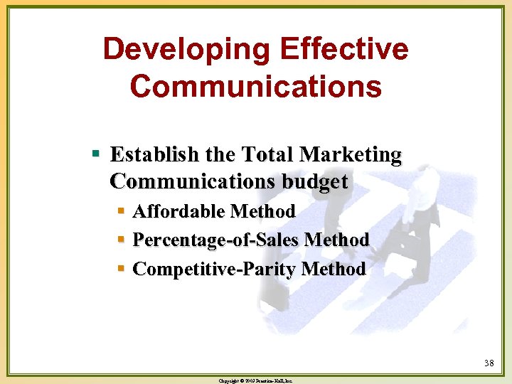 Developing Effective Communications § Establish the Total Marketing Communications budget § Affordable Method §