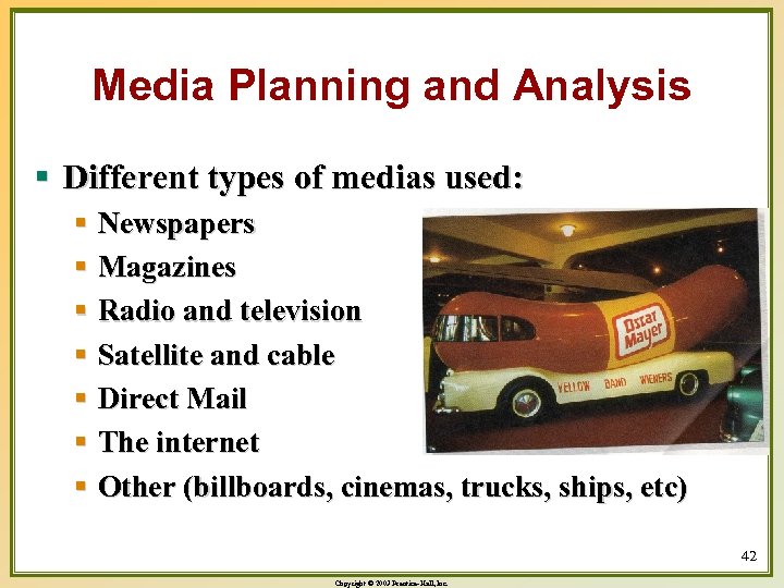 Media Planning and Analysis § Different types of medias used: § Newspapers § Magazines