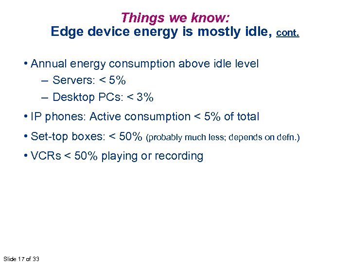 Things we know: Edge device energy is mostly idle, cont. • Annual energy consumption