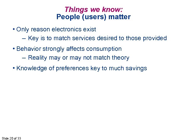 Things we know: People (users) matter • Only reason electronics exist – Key is