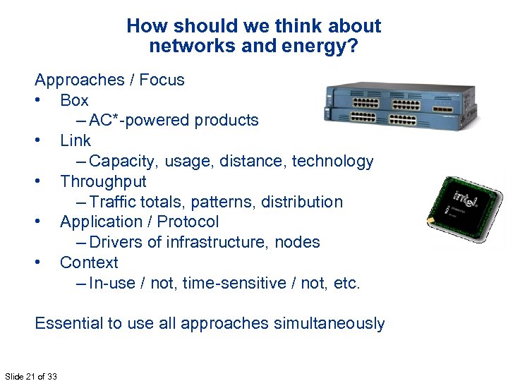 How should we think about networks and energy? Approaches / Focus • Box –