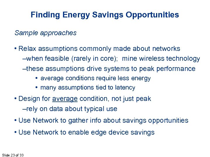 Finding Energy Savings Opportunities Sample approaches • Relax assumptions commonly made about networks –when