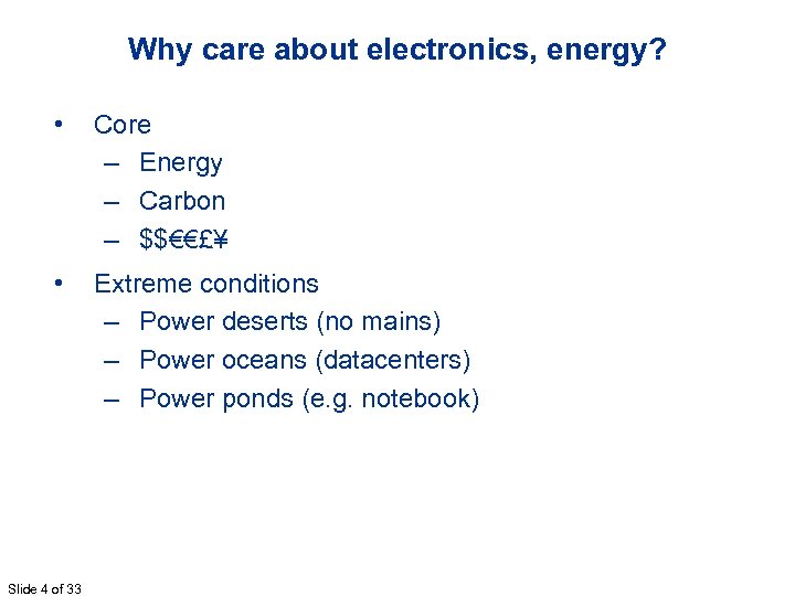 Why care about electronics, energy? • Core – Energy – Carbon – $$€€£¥ •