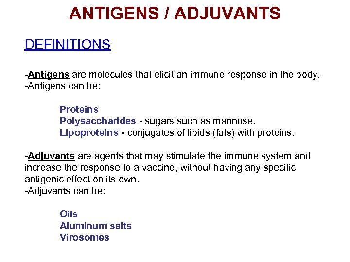 ANTIGENS / ADJUVANTS DEFINITIONS -Antigens are molecules that elicit an immune response in the