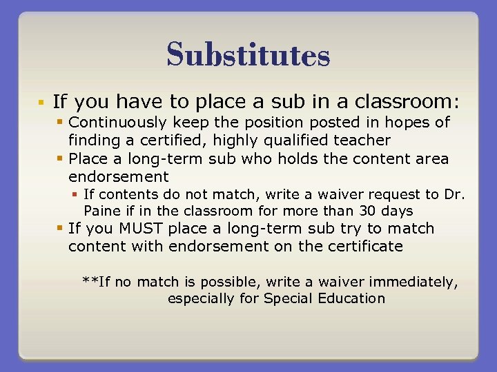 Substitutes § If you have to place a sub in a classroom: § Continuously