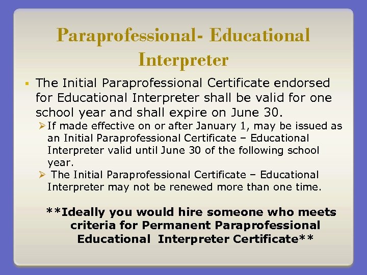 Paraprofessional- Educational Interpreter § The Initial Paraprofessional Certificate endorsed for Educational Interpreter shall be