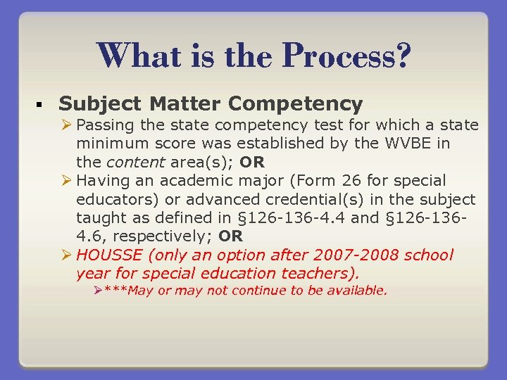 What is the Process? § Subject Matter Competency Ø Passing the state competency test