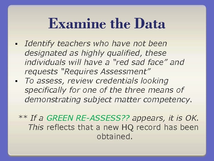 Examine the Data Identify teachers who have not been designated as highly qualified, these