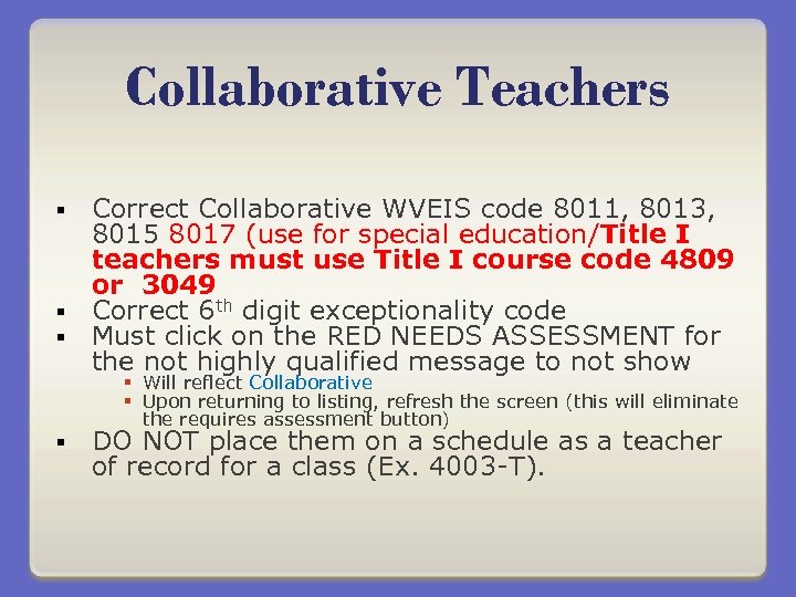 Collaborative Teachers Correct Collaborative WVEIS code 8011, 8013, 8015 8017 (use for special education/Title