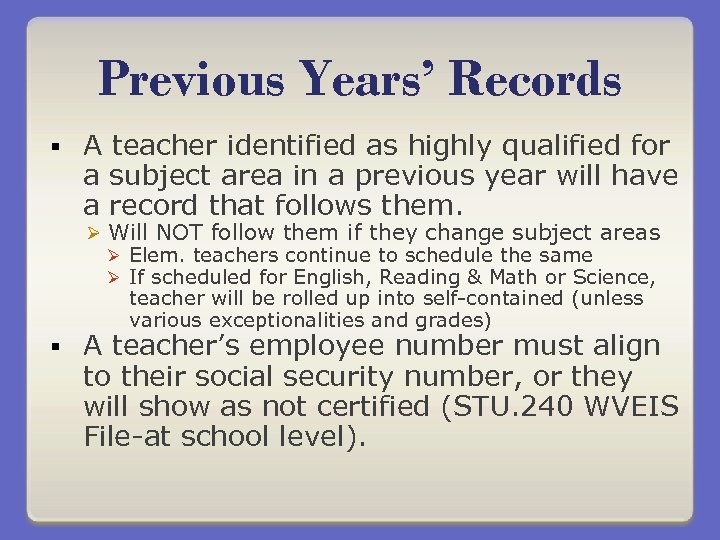 Previous Years’ Records § A teacher identified as highly qualified for a subject area