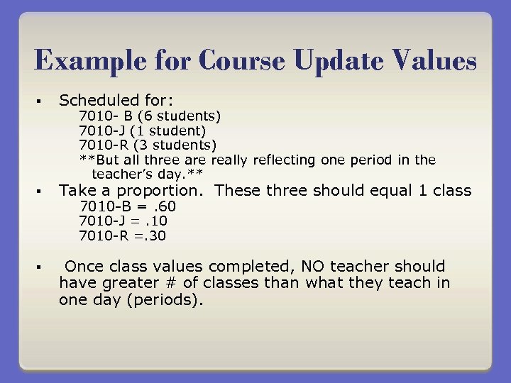 Example for Course Update Values § Scheduled for: § Take a proportion. These three