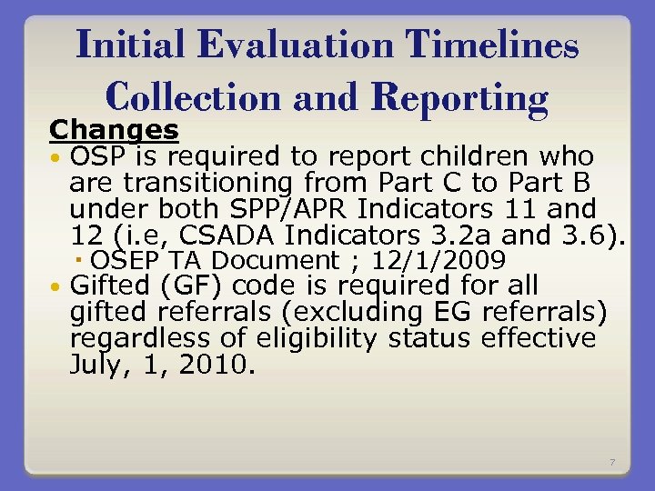 Initial Evaluation Timelines Collection and Reporting Changes OSP is required to report children who