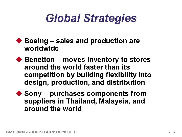Global Strategies u Boeing – sales and production are worldwide u Benetton – moves