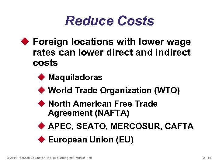 Reduce Costs u Foreign locations with lower wage rates can lower direct and indirect