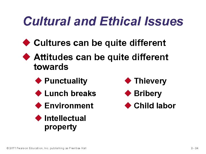 Cultural and Ethical Issues u Cultures can be quite different u Attitudes can be