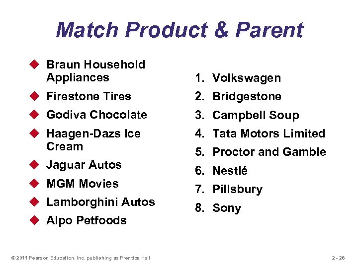 Match Product & Parent u Braun Household Appliances 1. Volkswagen u Firestone Tires 2.