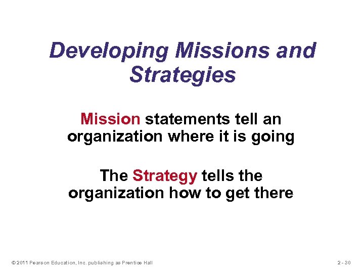 Developing Missions and Strategies Mission statements tell an organization where it is going The