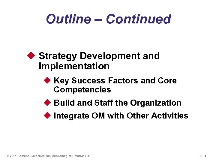 Outline – Continued u Strategy Development and Implementation u Key Success Factors and Core
