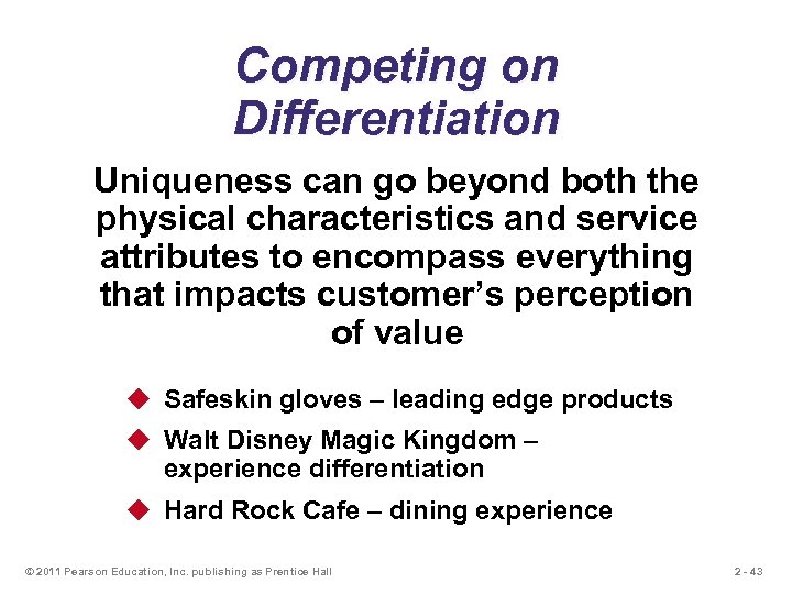Competing on Differentiation Uniqueness can go beyond both the physical characteristics and service attributes