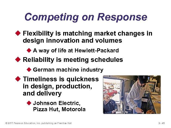 Competing on Response u Flexibility is matching market changes in design innovation and volumes