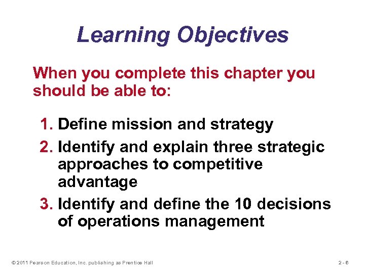 Learning Objectives When you complete this chapter you should be able to: 1. Define