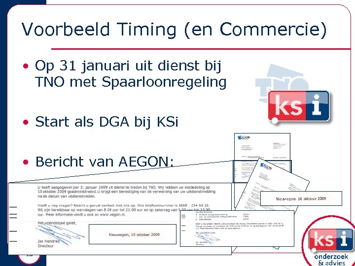 Voorbeeld Timing (en Commercie) • Op 31 januari uit dienst bij TNO met Spaarloonregeling