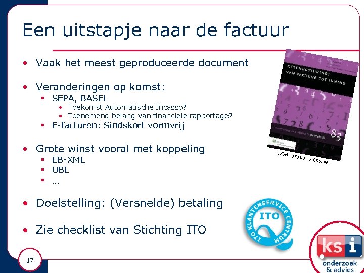 Een uitstapje naar de factuur • Vaak het meest geproduceerde document • Veranderingen op