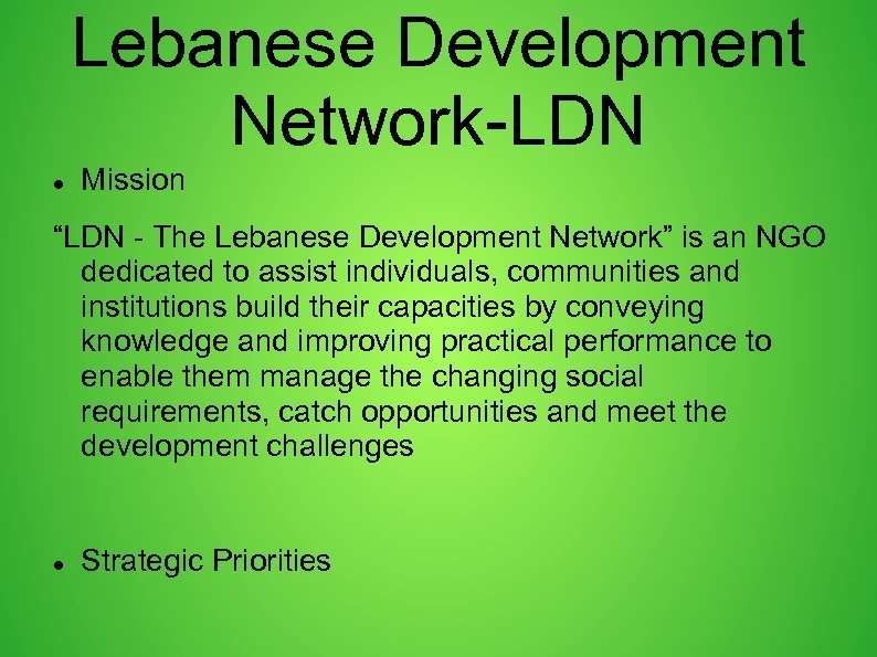 Lebanese Development Network-LDN Mission “LDN - The Lebanese Development Network” is an NGO dedicated