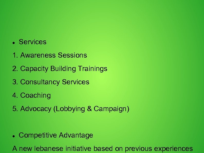  Services 1. Awareness Sessions 2. Capacity Building Trainings 3. Consultancy Services 4. Coaching