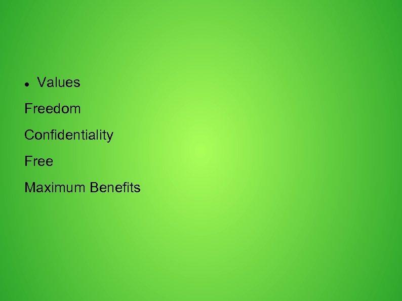  Values Freedom Confidentiality Free Maximum Benefits 