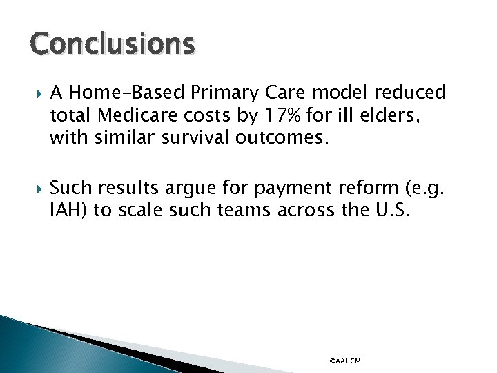 Conclusions A Home-Based Primary Care model reduced total Medicare costs by 17% for ill