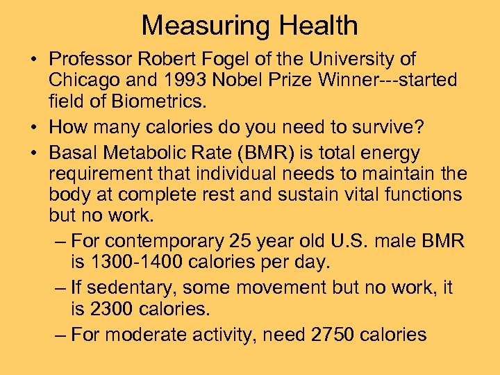 Measuring Health • Professor Robert Fogel of the University of Chicago and 1993 Nobel