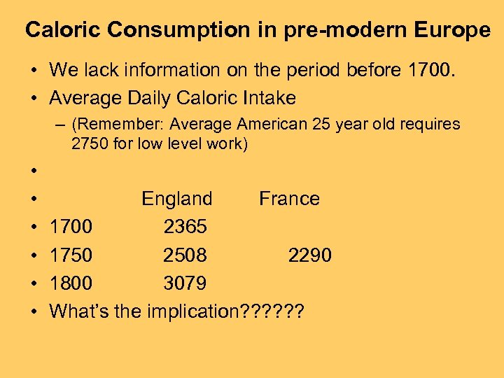 Caloric Consumption in pre-modern Europe • We lack information on the period before 1700.